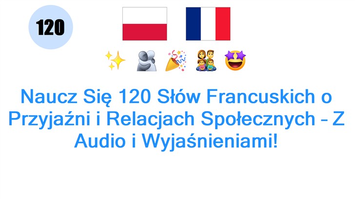 Naucz Się 120 Słów Francuskich o Przyjaźni i Relacjach Społecznych – Z Audio i Wyjaśnieniami!